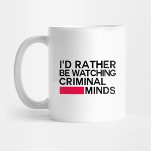 I'd Rather be Watching Criminal Minds